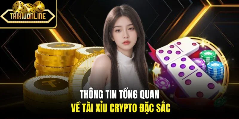 Thông tin tổng quan về tài xỉu crypto đặc sắc