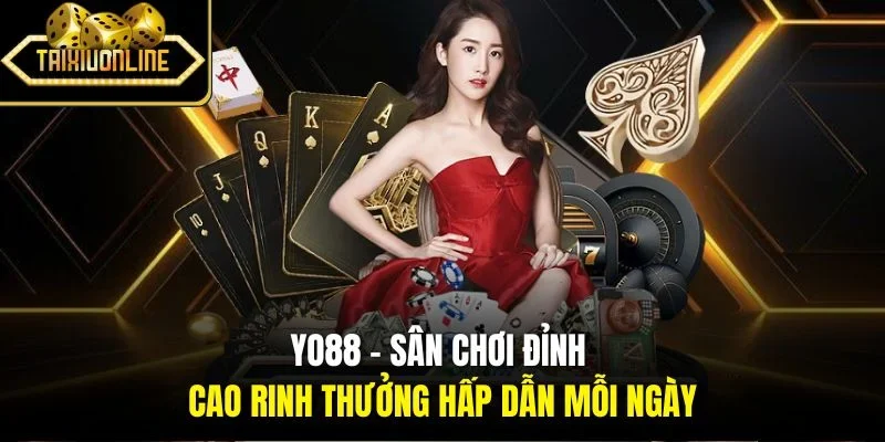 Yo88 - Sân Chơi Đỉnh Cao Rinh Thưởng Hấp Dẫn Mỗi Ngày